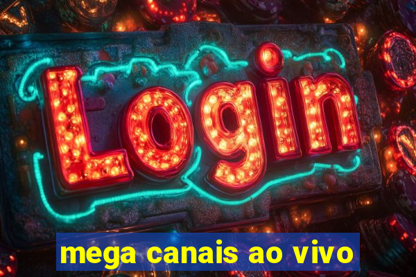 mega canais ao vivo